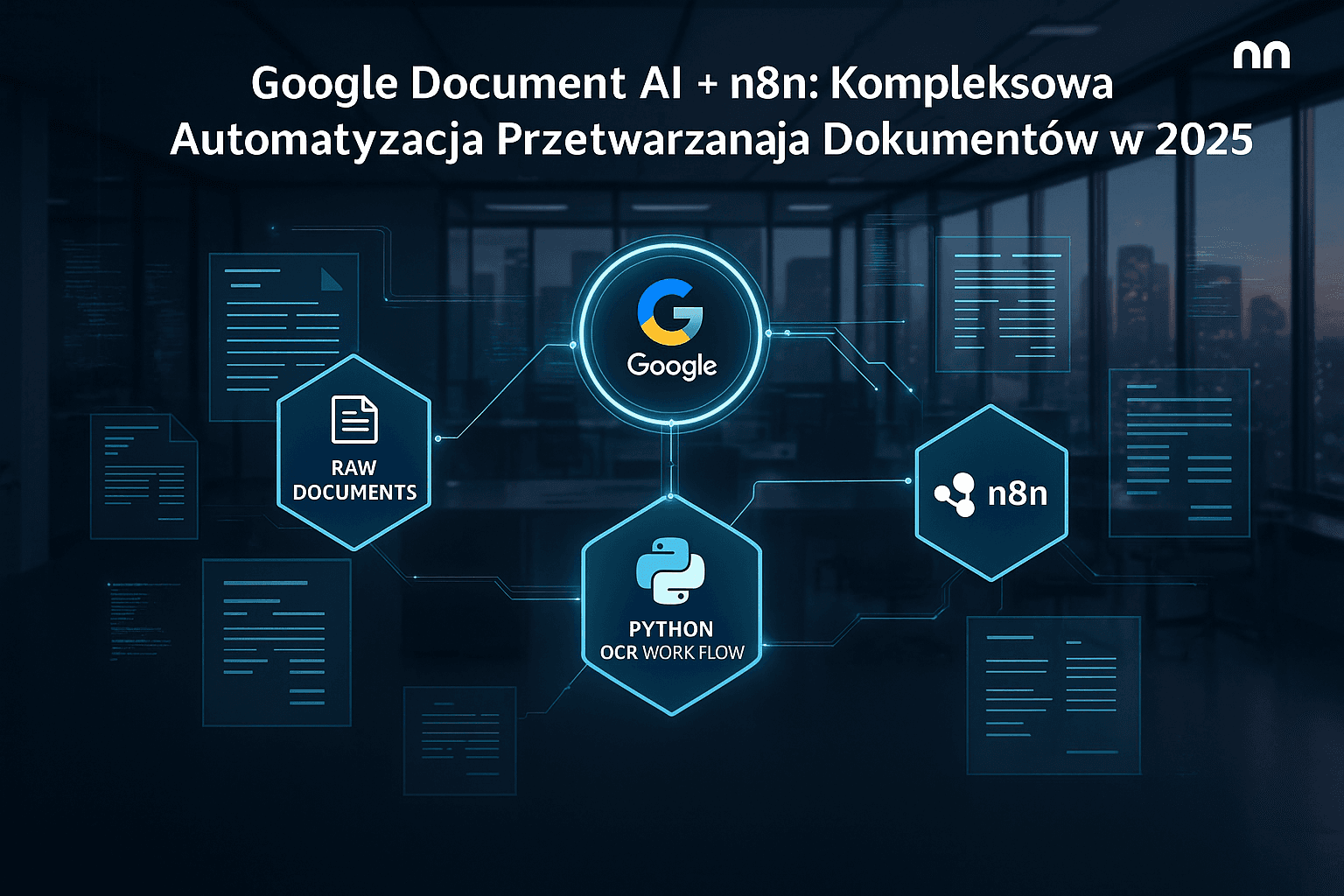 Google-Document-AI+n8n-Kompleksowa-Automatyzacja-Przetwarzania-Dokumentów-w-2025 Grafika przedstawiająca integrację Google Document AI, n8n i Python OCR workflow w procesie automatyzacji przetwarzania dokumentów. Centralne logo Google połączone jest liniami z ikonami n8n, Python i RAW Documents, symbolizując przepływ danych w cyfrowym biurze.